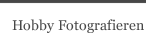 Hobby Fotografieren